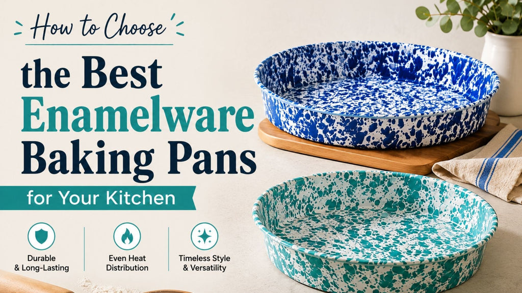 How to Choose the Best Enamelware Baking Pans for Your Kitchen